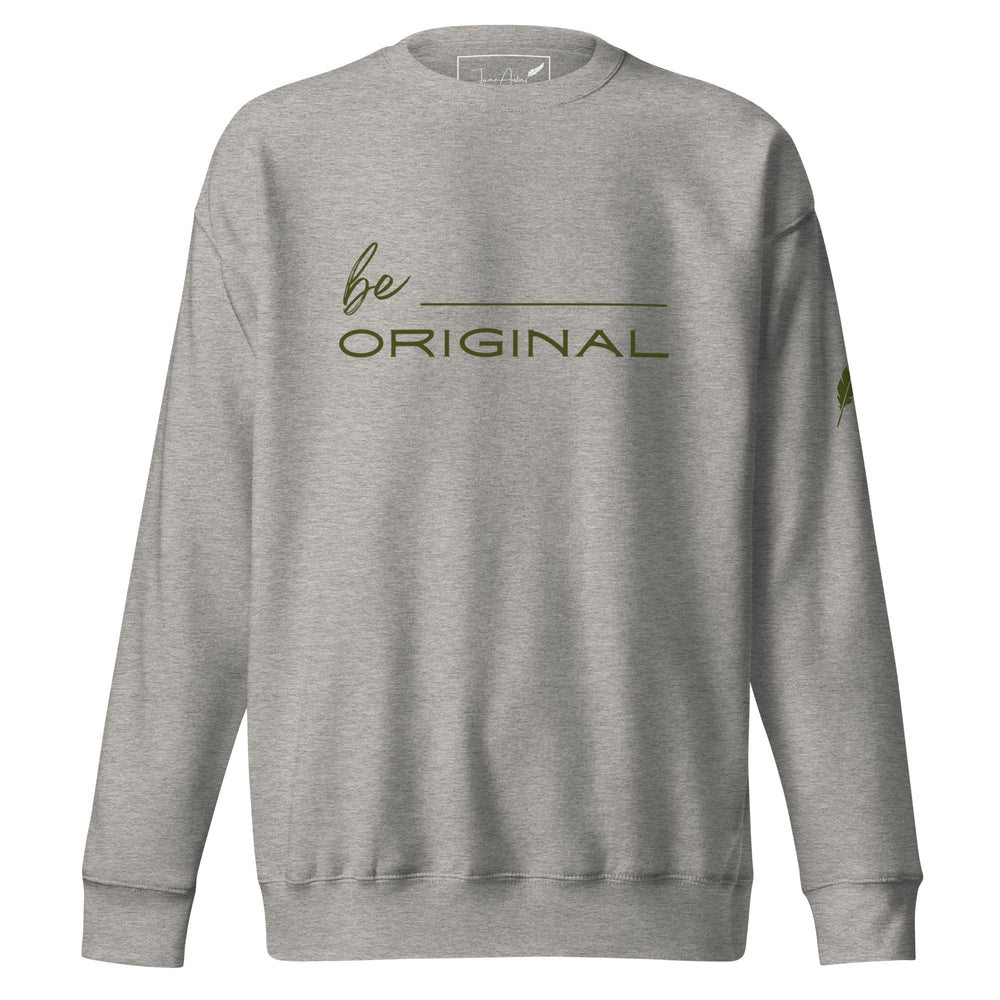 Men's Be Original Premium Sweatshirt