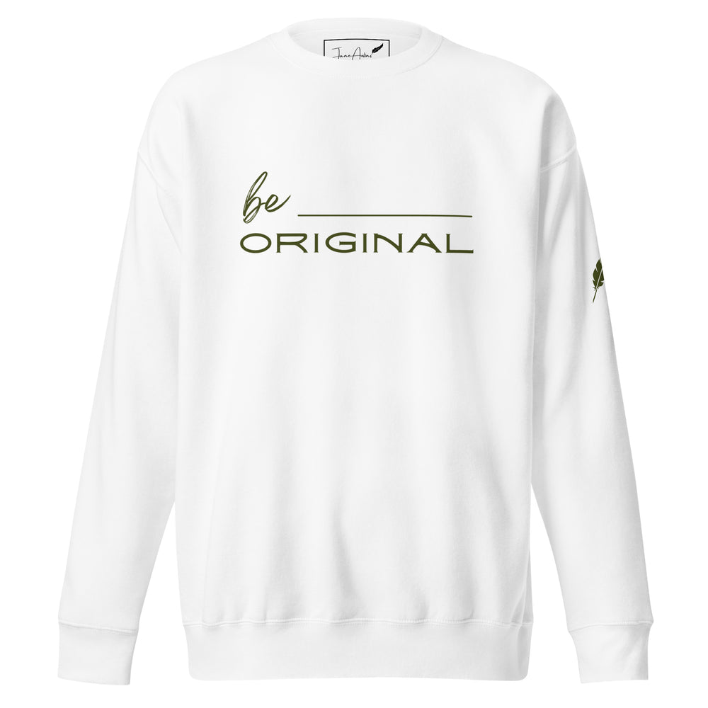 
                  
                    Men's Be Original Premium Sweatshirt
                  
                